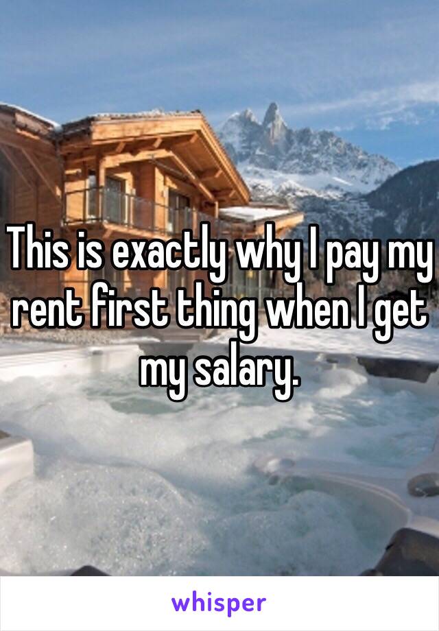 This is exactly why I pay my rent first thing when I get my salary. 