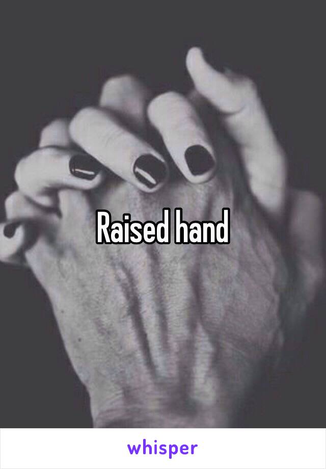 Raised hand