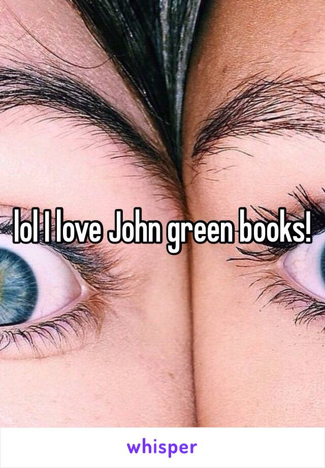 lol I love John green books!