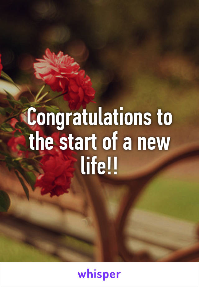 Congratulations to the start of a new life!!