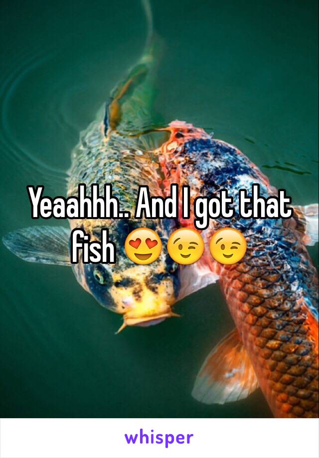 Yeaahhh.. And I got that fish 😍😉😉