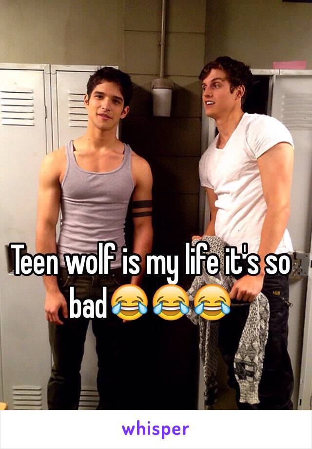 Teen wolf is my life it's so bad😂😂😂