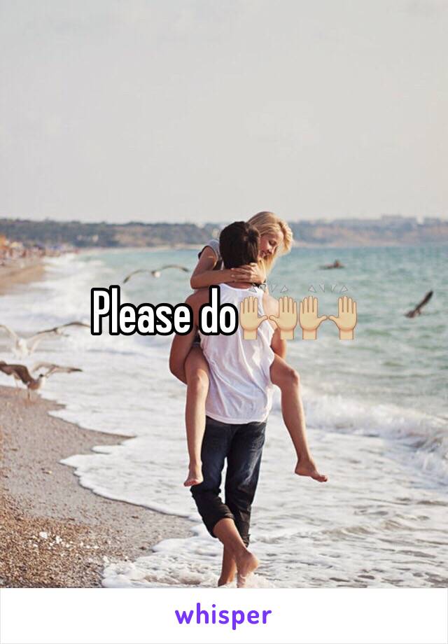 Please do🙌🏼🙌🏼
