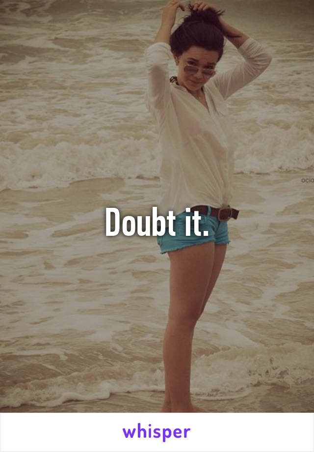 Doubt it.