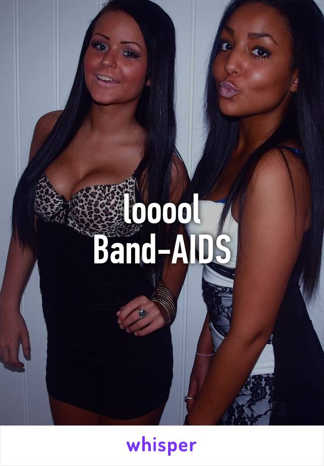 looool
Band-AIDS