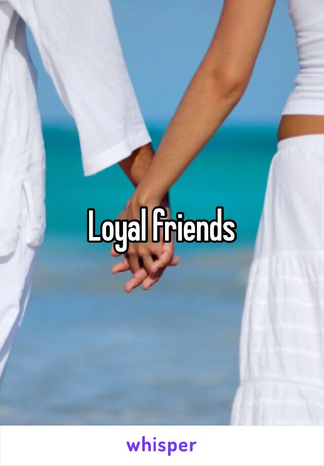 Loyal friends 