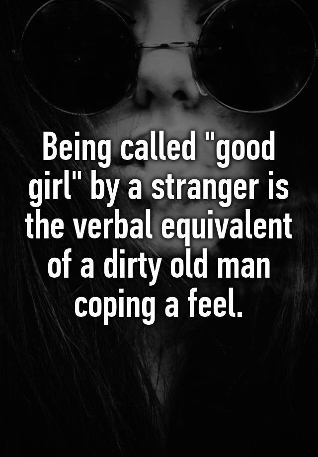 being-called-good-girl-by-a-stranger-is-the-verbal-equivalent-of-a