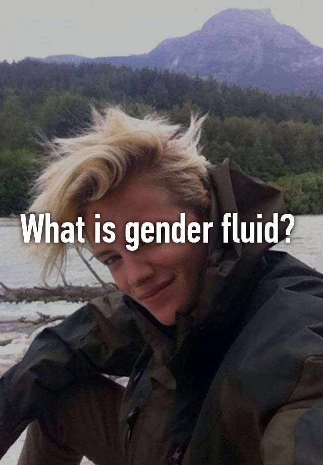 What is gender fluid?