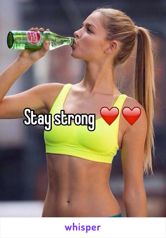 Stay strong ❤️❤️