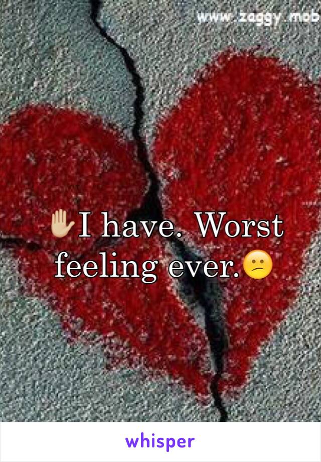 ✋🏼I have. Worst feeling ever.😕