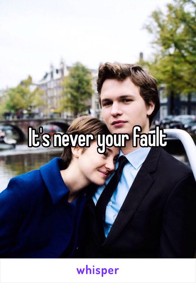 It's never your fault