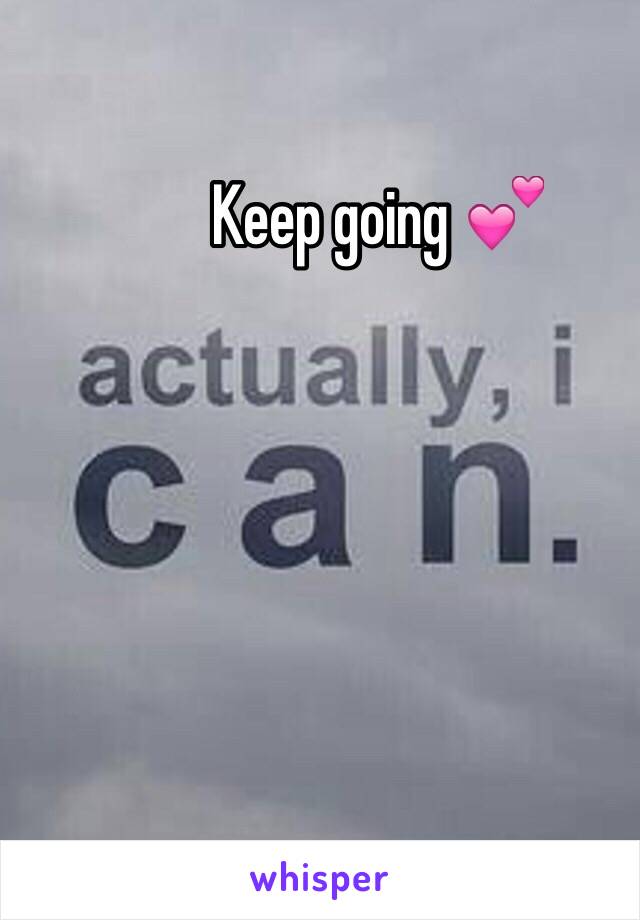 Keep going 💕 