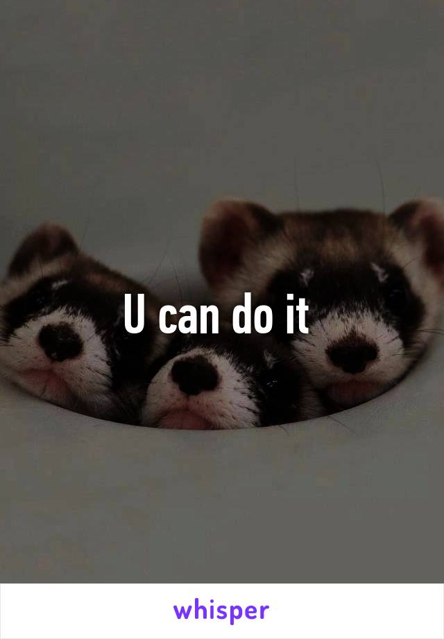 U can do it 