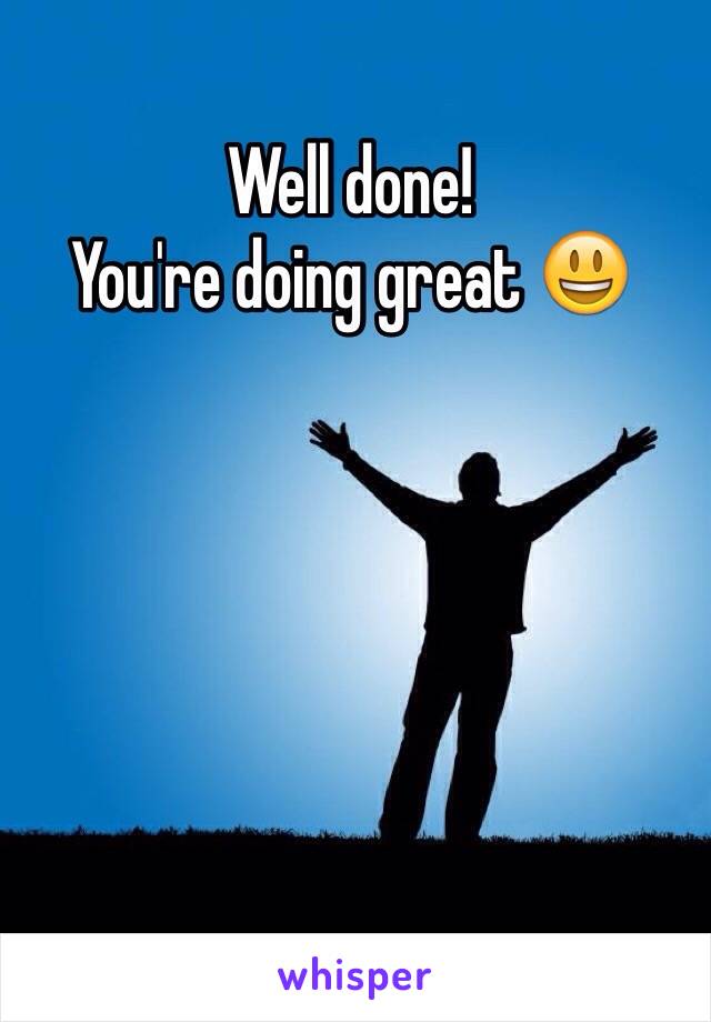 Well done! 
You're doing great 😃