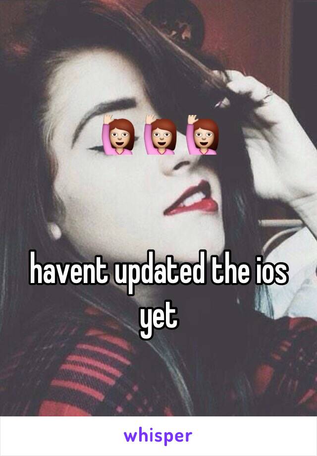 🙋🙋🙋


havent updated the ios yet