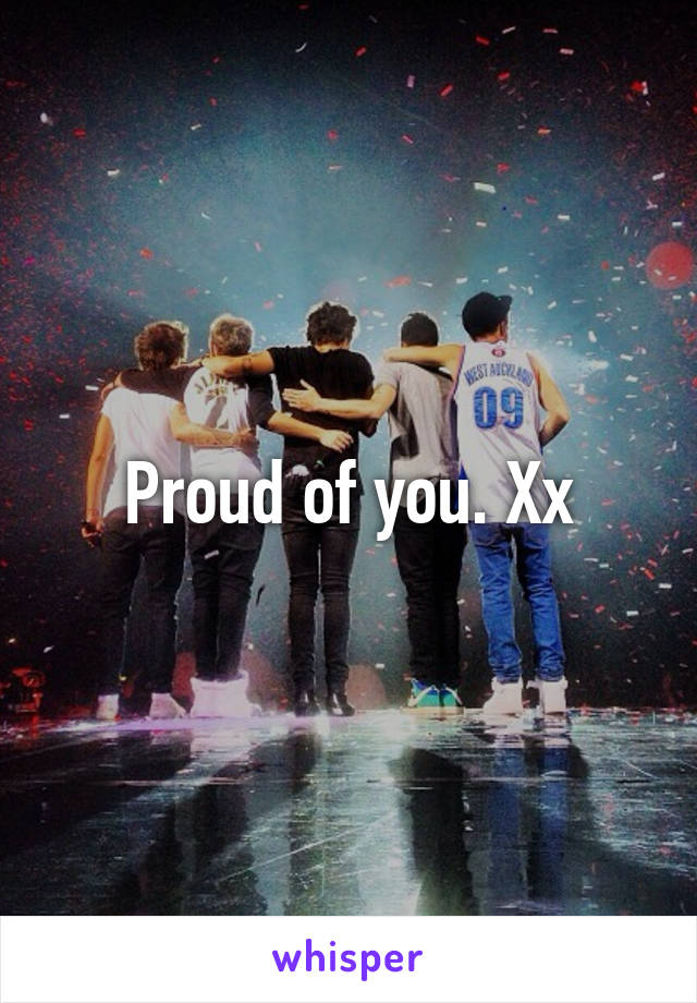 Proud of you. Xx