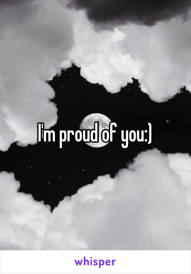 I'm proud of you:)