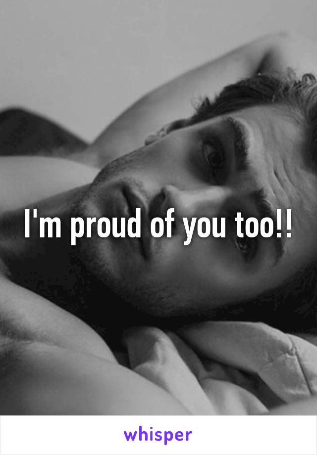 I'm proud of you too!!