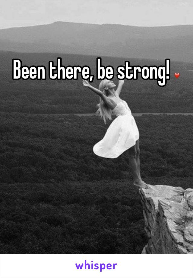 Been there, be strong! ❤