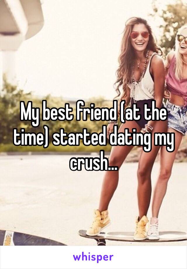 My best friend (at the time) started dating my crush...