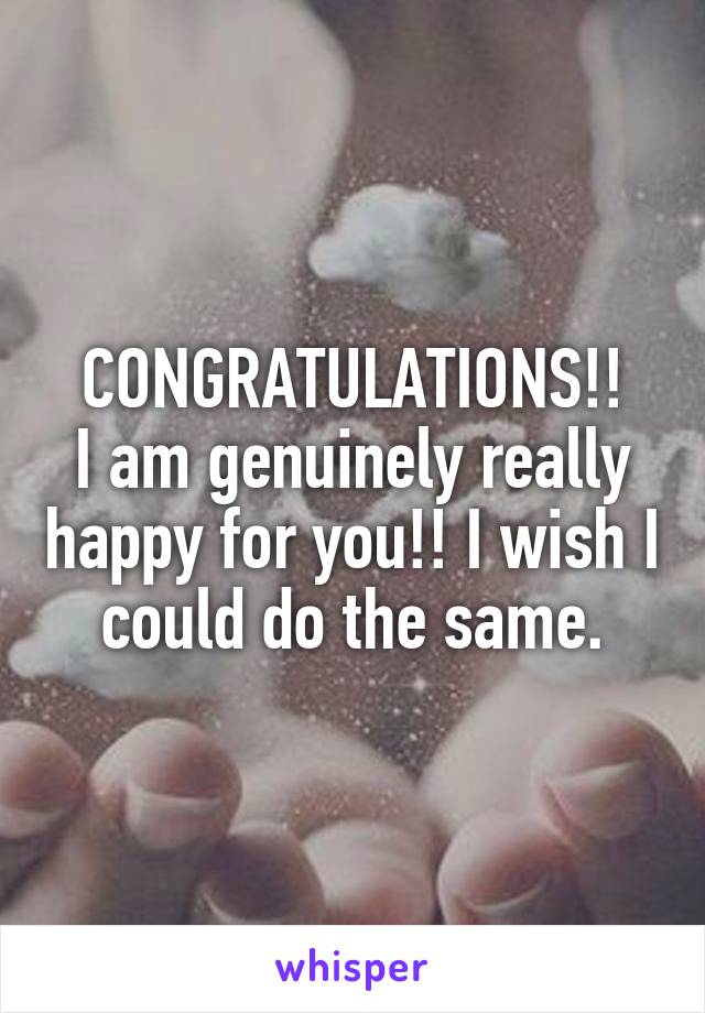 CONGRATULATIONS!!
I am genuinely really happy for you!! I wish I could do the same.