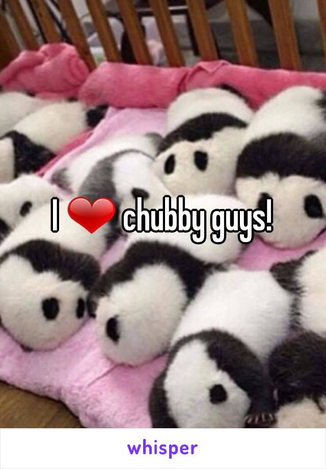 I ❤ chubby guys!