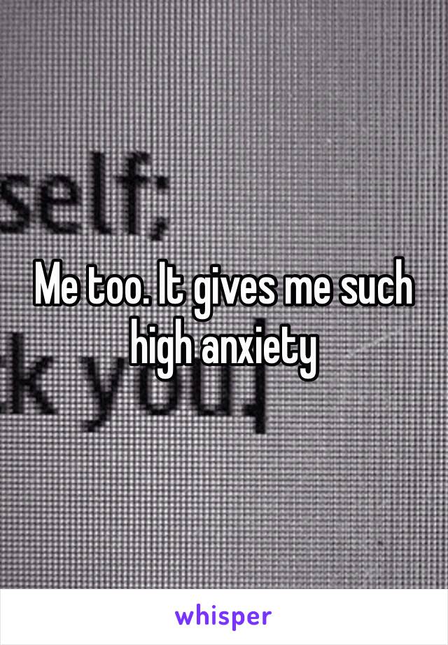 Me too. It gives me such high anxiety 