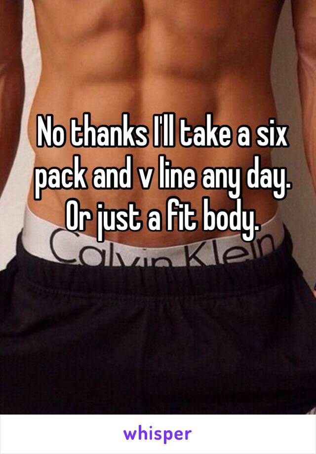 No thanks I'll take a six pack and v line any day.
Or just a fit body. 