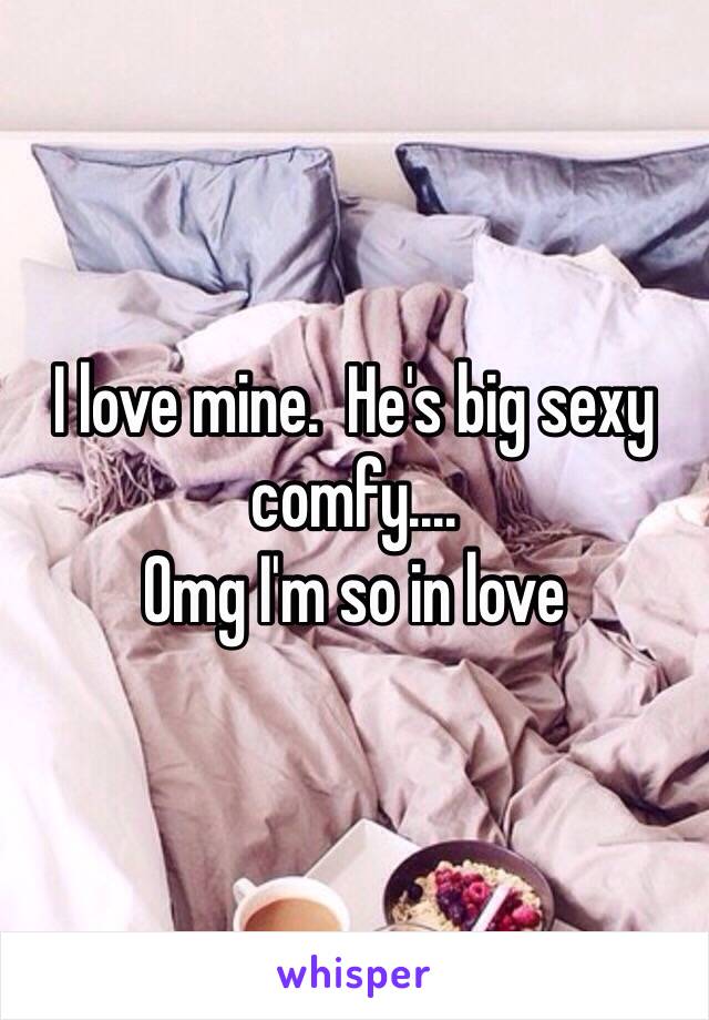 I love mine.  He's big sexy comfy....
Omg I'm so in love 