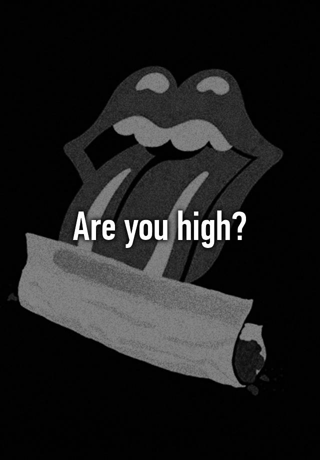 are-you-high