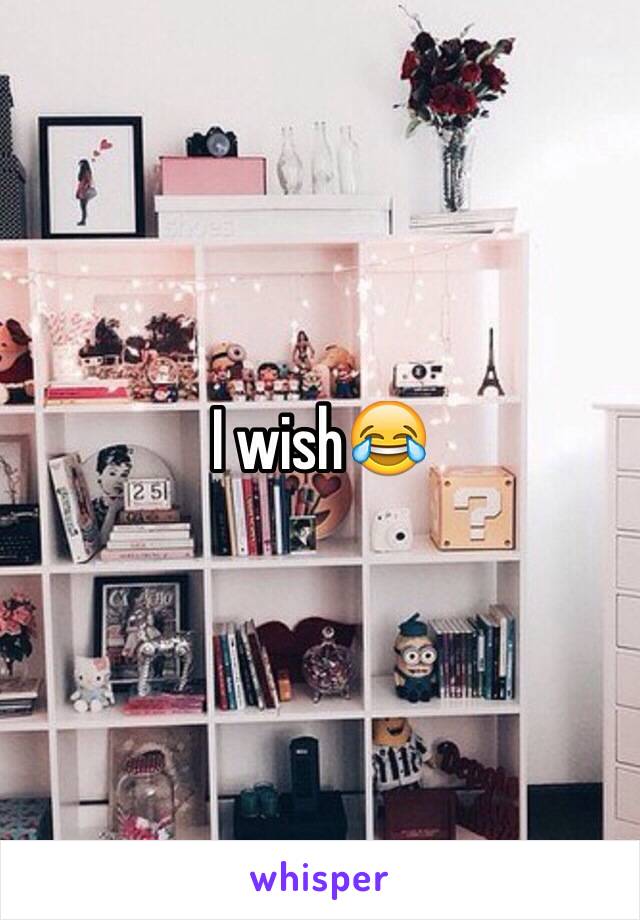 I wish😂