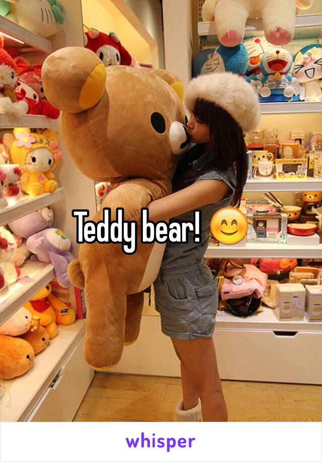 Teddy bear! 😊