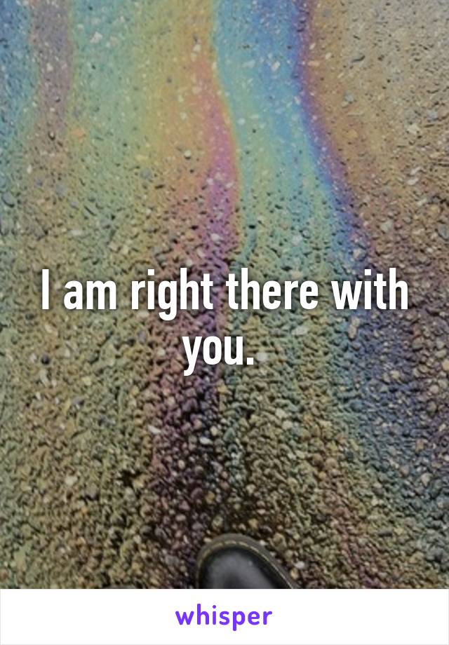 I am right there with you. 