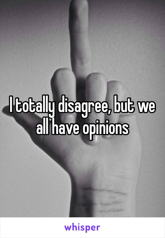 I totally disagree, but we all have opinions 