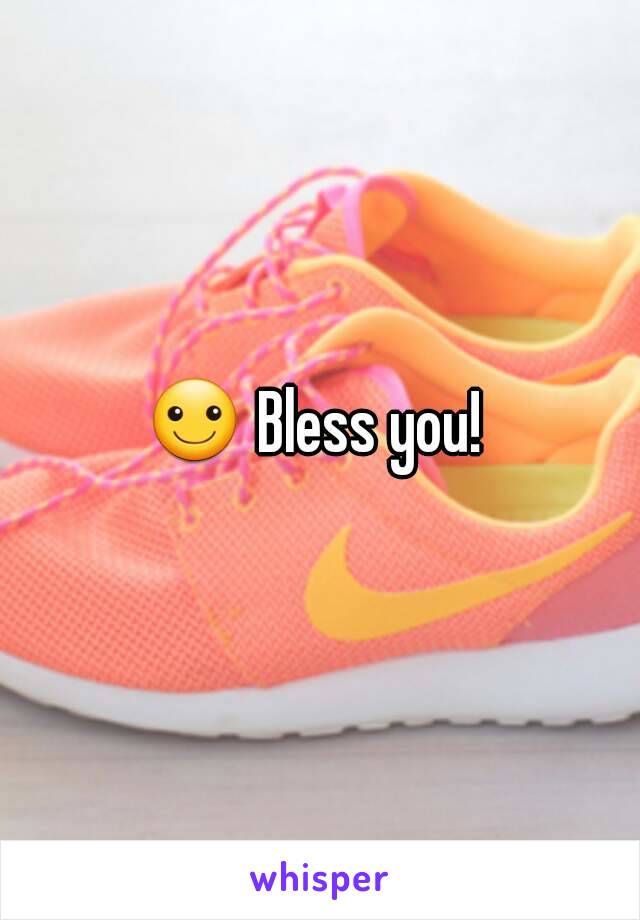 ☺ Bless you! 