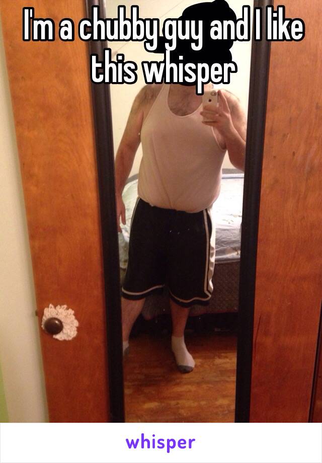 I'm a chubby guy and I like this whisper 