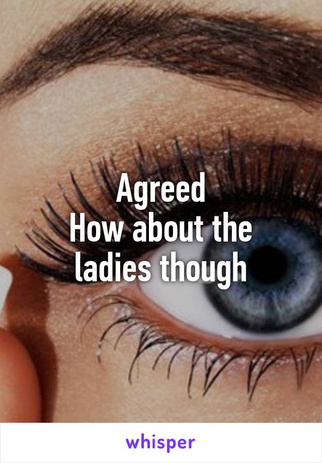 Agreed
How about the ladies though