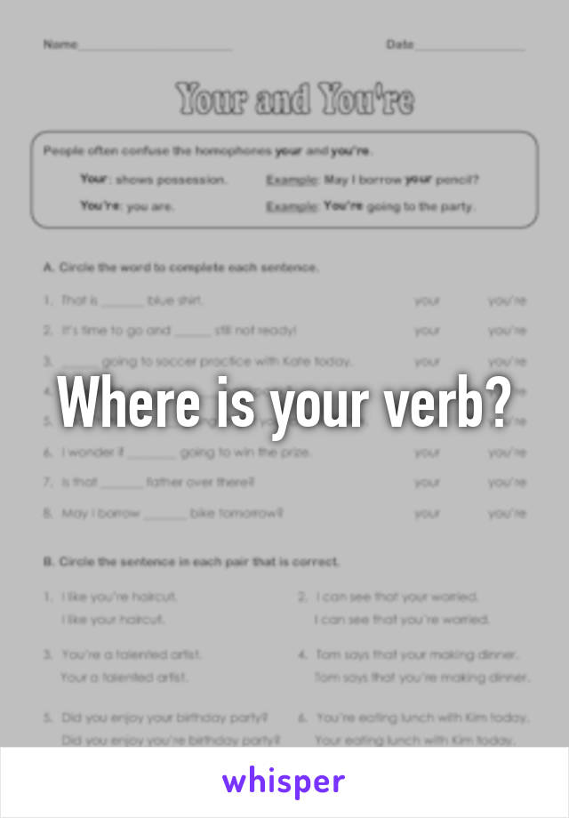 Where is your verb?