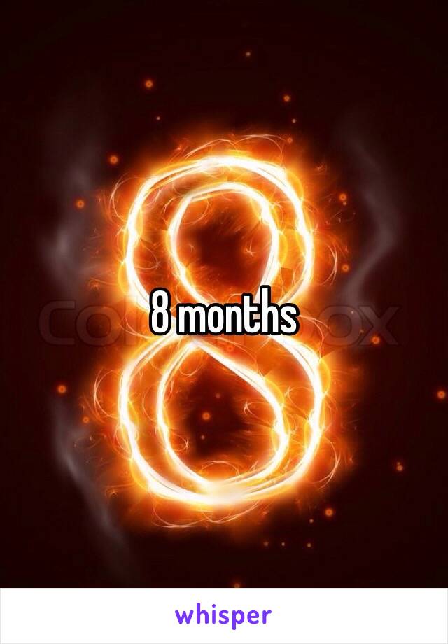 8 months 