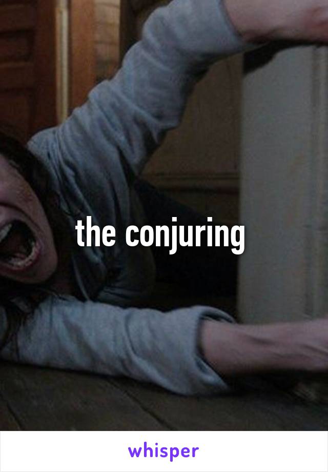 the conjuring 