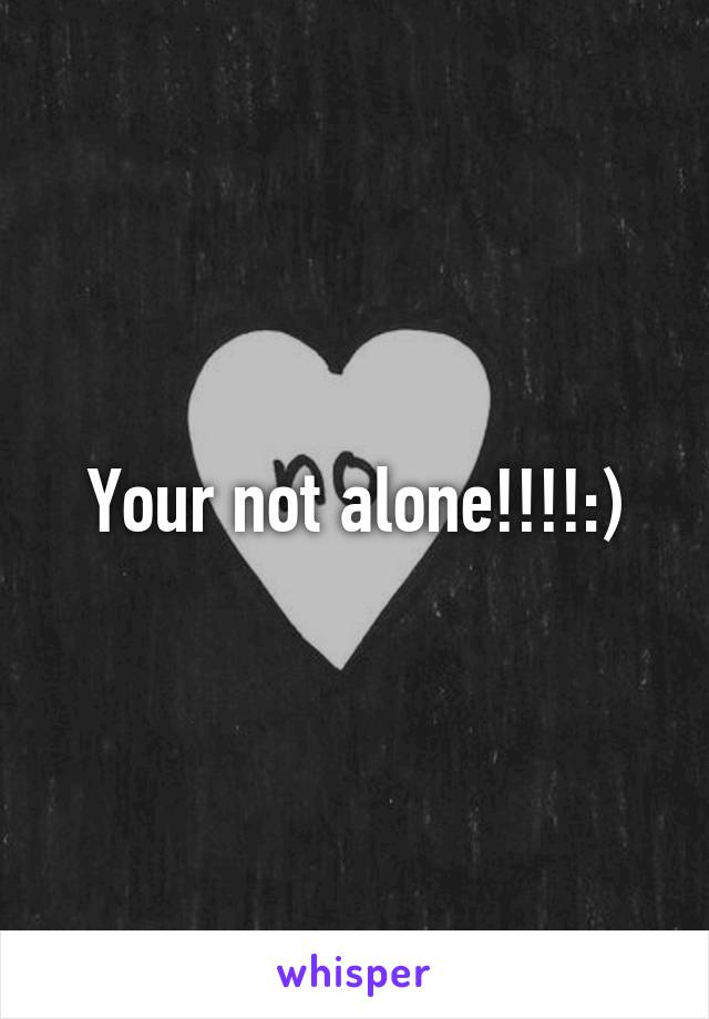 Your not alone!!!!:)