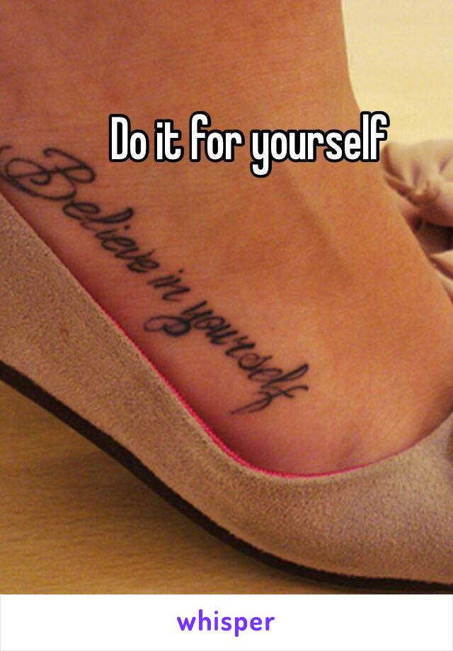 Do it for yourself