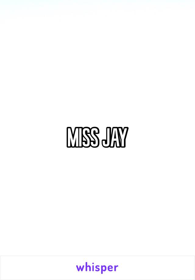 MISS JAY