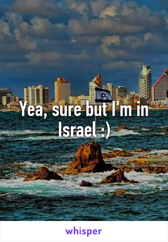 Yea, sure but I'm in Israel :)