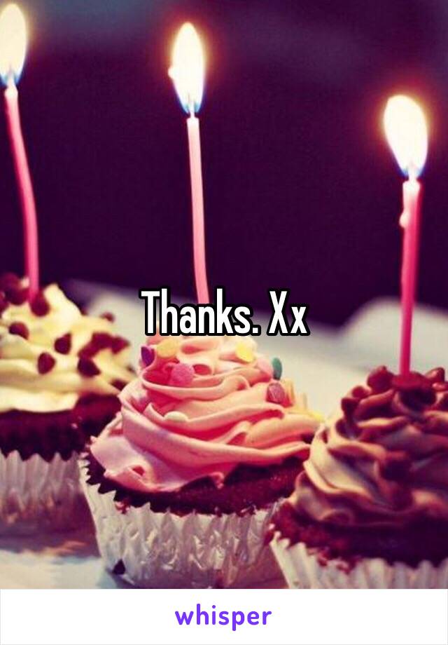 Thanks. Xx