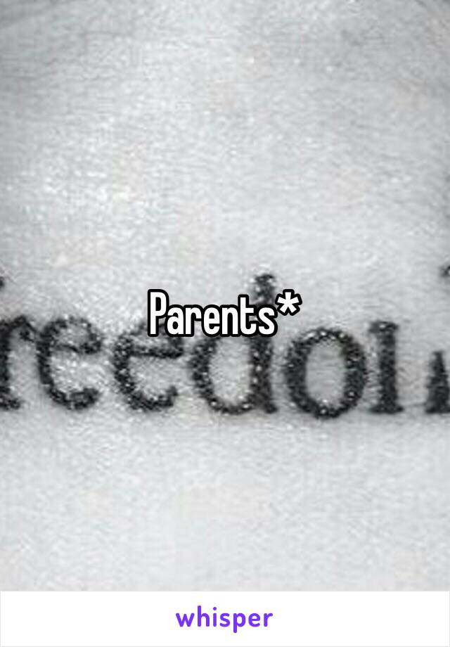 Parents*