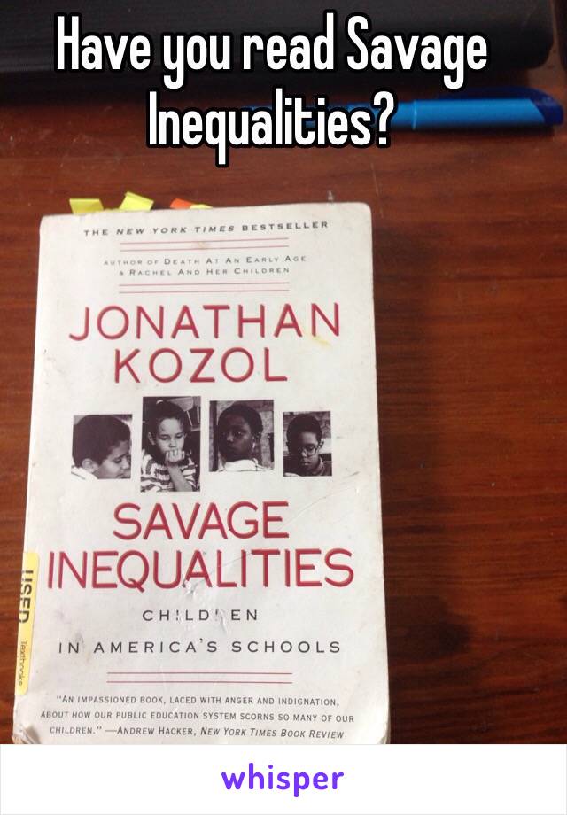 Have you read Savage Inequalities? 