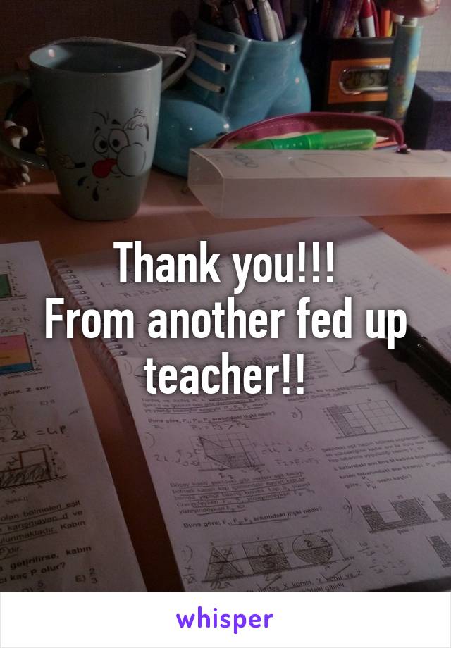  Thank you!!! 
From another fed up teacher!!