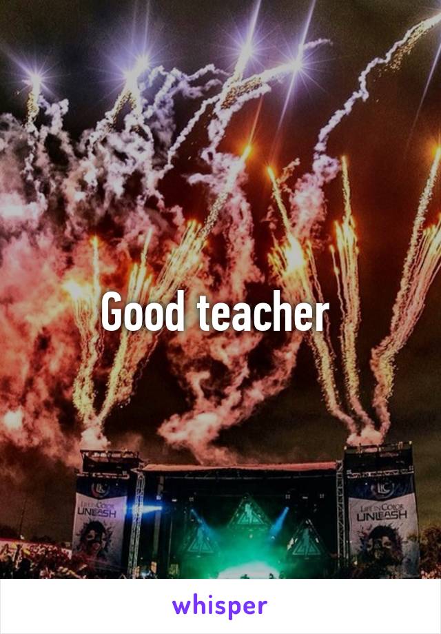 Good teacher 