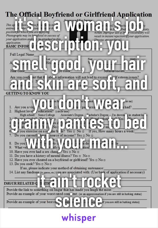 it's in a woman's job description: you smell good, your hair and skin are soft, and you don't wear granny panties to bed with your man... 

it ain't rocket science